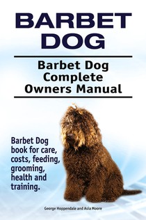 Barbet Dog. Barbet Dog Complete Owners Manual. Barbet Dog book for care, costs, feeding, grooming, health and training.