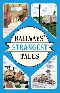 Railways' Strangest Tales