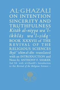 Al-Ghazali on Intention, Sincerity and Truthfulness