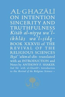 Al-Ghazali on Intention, Sincerity and Truthfulness