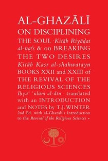 Al-Ghazali on Disciplining the Soul & on Breaking the Two Desires voorzijde