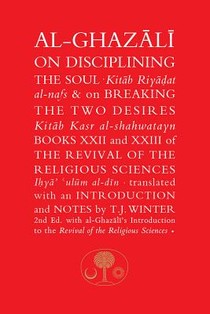 Al-Ghazali on Disciplining the Soul and on Breaking the Two Desires voorzijde