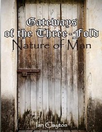 Gateways of the Three-Fold Nature of Man