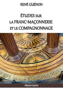 Etudes sur la franc-maconnerie et le compagnonnage
