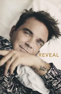 Reveal: Robbie Williams - As close as you can get to the man behind the Netflix Documentary voorzijde