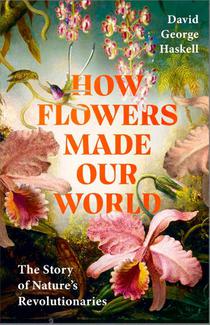 How Flowers Made Our World