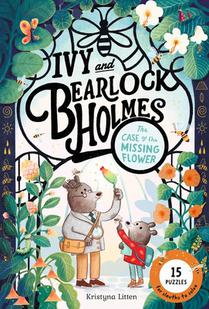 The Case of the Missing Flower (Ivy and Bearlock Holmes Book 1): 15 Puzzles for Sleuths to Solve Volume 1