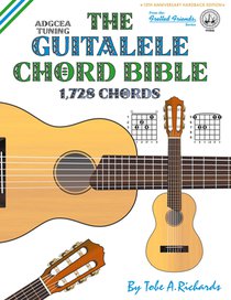 The Guitalele Chord Bible: ADGCEA Standard Tuning 1,728 Chords