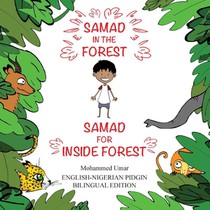 Samad in the Forest: English - Nigerian Pidgin Bilingual Edition