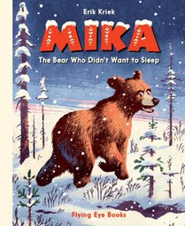 Mika: The Bear Who Didn't Want to Sleep