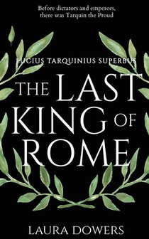 The Last King of Rome: Lucius Tarquinius Superbus