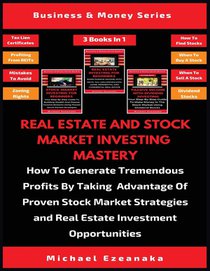 Real Estate And Stock Market Investing Mastery (3 Books In 1)