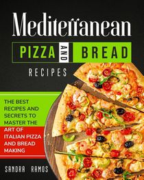 Mediterranean Pizza and Bread Recipes
