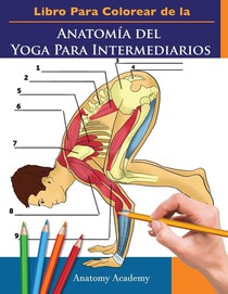 Libro Para Colorear de la Anatomia del Yoga Para Intermediarios