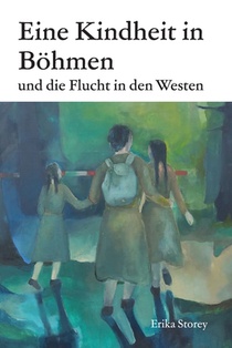 Eine Kindheit in Böhmen und die Flucht in den Westen