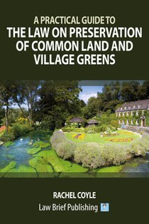 A Practical Guide to the Law on Preservation of Common Land and Village Greens