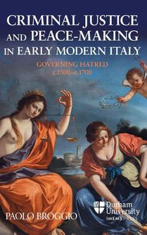 Criminal Justice and Peace-making in Early Modern Italy