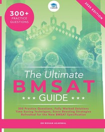 The Ultimate BMSAT Guide: 300 Original BMSAT Practice Questions, Fully Worked Solutions, Time Saving Techniques, Score Boosting Strategies, Biom