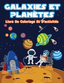 Planetes Et Galaxies - Livre De Coloriage Et D'activites Pour Enfants