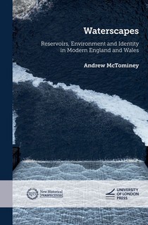 Waterscapes: Reservoirs, Environment and Identity in Modern England and Wales