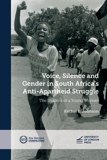 Voice, Silence and Gender in South Africa's Anti-Apartheid Struggle: The Shadow of a Young Woman