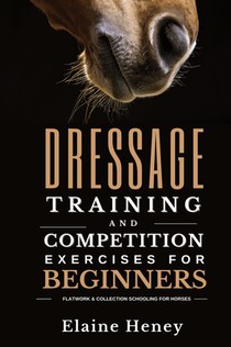 Dressage training and competition exercises for beginners - Flatwork & collection schooling for horses