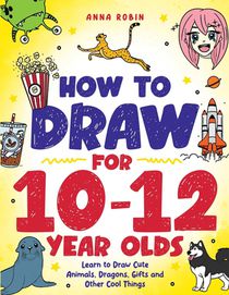 How to Draw for 10-12 Year Olds