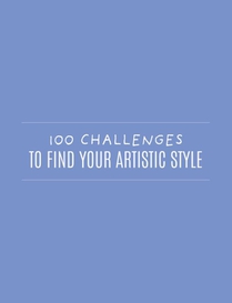 100 Challenges to Find Your Artistic Style