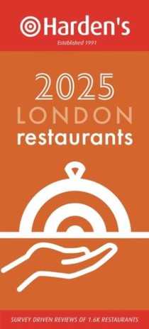 Harden’s London Restaurants 2025 33rd EDITION