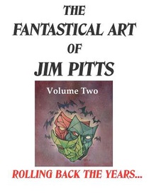 The Fantastical Art of Jim Pitts - Volume 2: Rolling back the years...