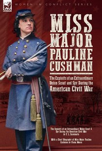 Sarmiento, F: Miss Major Pauline Cushman - The Exploits of a