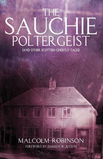 The Sauchie Poltergeist (And other Scottish ghostly tales)