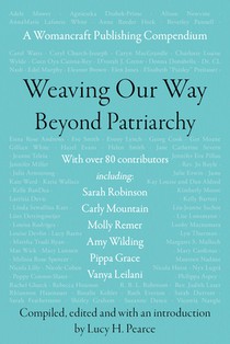 Weaving Our Way Beyond Patriarchy (Rww): A Womancraft Publishing Compendium