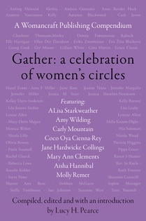 Gather: A Celebration of Women's Circles: A Womancraft Publishing Compendium