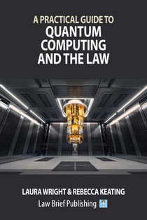 A Practical Guide to Quantum Computing and the Law