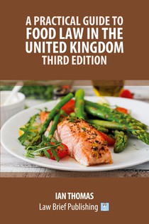 A Practical Guide to Food Law in the United Kingdom - Third Edition