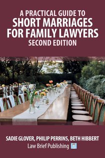 A Practical Guide to Short Marriages for Family Lawyers - Second Edition