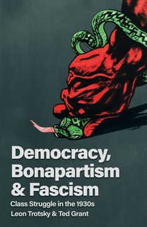 Democracy, Bonapartism and Fascism: Class Struggle in the 1930s