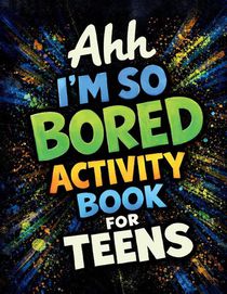 Ahh I'm So Bored Activity Book for Teens