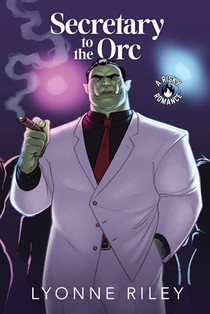 Secretary to the Orc: A Risky Romance