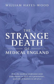 The Strange Death of Medical England