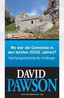 Wo war die Gemeinde in den letzten 2000 Jahren?: Kirchengeschichte für Anfänger