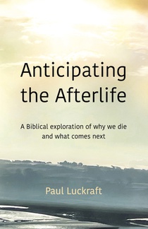 Anticipating the Afterlife: A Biblical Exploration of Death and What Comes Next