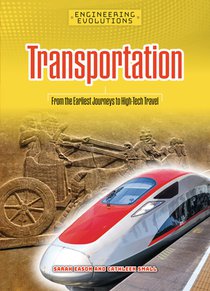 Transportation: From the Earliest Journeys to High-Tech Travel