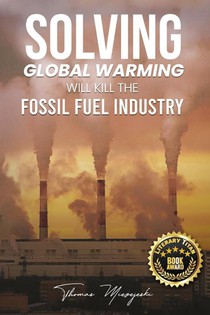 Solving Global Warming Will Kill the Fossil Fuel Industry
