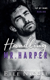 Handling Mr. Harper: A Steamy Accidental Pregnancy Romance