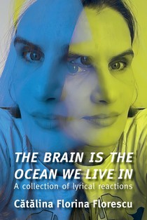 The Brain Is the Ocean We Live In: A collection of lyrical reactions