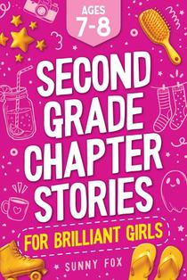 Second Grade Chapter Stories for Brilliant Girls (Ages 7-8)