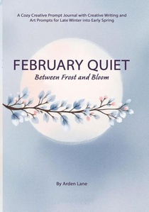 February Quiet Between Frost and Bloom