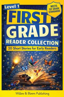 First Grade Reader Collection: Level 1: 20 Fiction and Nonfiction Short Stories for Early Readers to Build Confidence, Master Full Sentences, and Impr